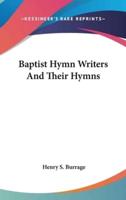 Baptist Hymn Writers And Their Hymns