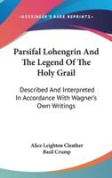 Parsifal Lohengrin And The Legend Of The Holy Grail