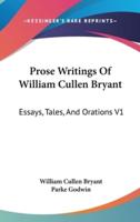 Prose Writings Of William Cullen Bryant