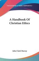 A Handbook Of Christian Ethics