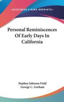 Personal Reminiscences Of Early Days In California