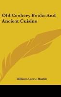Old Cookery Books And Ancient Cuisine