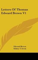 Letters of Thomas Edward Brown V1
