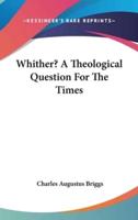 Whither? A Theological Question For The Times