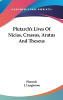 Plutarch's Lives Of Nicias, Crassus, Aratus And Theseus