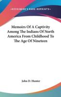 Memoirs Of A Captivity Among The Indians Of North America From Childhood To The Age Of Nineteen