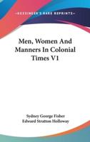 Men, Women And Manners In Colonial Times V1