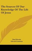 The Sources Of Our Knowledge Of The Life Of Jesus