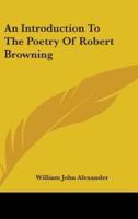 An Introduction To The Poetry Of Robert Browning