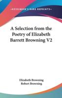 A Selection from the Poetry of Elizabeth Barrett Browning V2