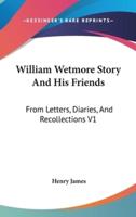 William Wetmore Story And His Friends