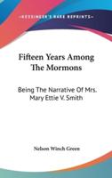 Fifteen Years Among The Mormons