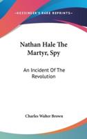 Nathan Hale The Martyr, Spy