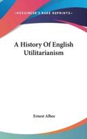A History Of English Utilitarianism