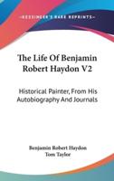 The Life Of Benjamin Robert Haydon V2