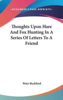 Thoughts Upon Hare And Fox Hunting In A Series Of Letters To A Friend