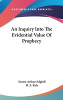 An Inquiry Into The Evidential Value Of Prophecy