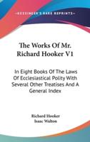 The Works Of Mr. Richard Hooker V1