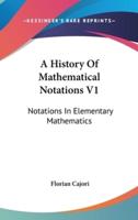 A History Of Mathematical Notations V1