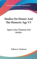 Studies on Homer and the Homeric Age V3