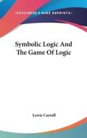 Symbolic Logic And The Game Of Logic