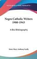 Negro Catholic Writers 1900-1943