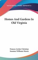 Homes And Gardens In Old Virginia