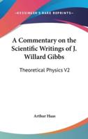 A Commentary on the Scientific Writings of J. Willard Gibbs