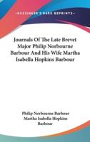 Journals of the Late Brevet Major Philip Norbourne Barbour and His Wife Martha Isabella Hopkins Barbour