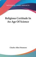 Religious Certitude In An Age Of Science