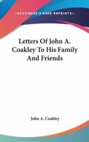 Letters Of John A. Coakley To His Family And Friends