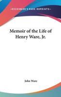 Memoir of the Life of Henry Ware, Jr.