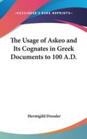 The Usage of Askeo and Its Cognates in Greek Documents to 100 A.D.