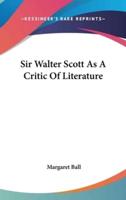 Sir Walter Scott As A Critic Of Literature