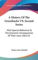 A History Of The Greenbacks V9, Second Series