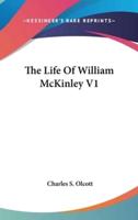 The Life Of William McKinley V1
