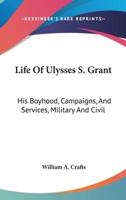 Life Of Ulysses S. Grant