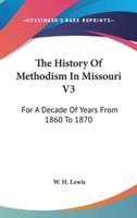 The History Of Methodism In Missouri V3