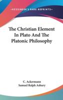 The Christian Element In Plato And The Platonic Philosophy