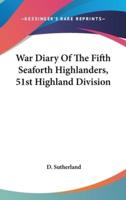 War Diary Of The Fifth Seaforth Highlanders, 51st Highland Division