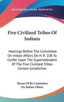 Five Civilized Tribes Of Indians