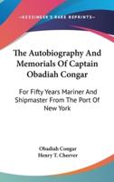 The Autobiography And Memorials Of Captain Obadiah Congar