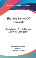 The Love Letters Of Bismarck