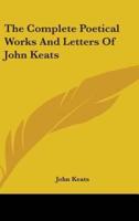 The Complete Poetical Works And Letters Of John Keats