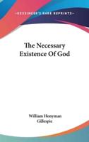 The Necessary Existence Of God