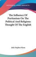 The Influence Of Puritanism On The Political And Religious Thought Of The English