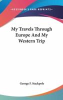 My Travels Through Europe And My Western Trip