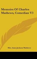 Memoirs Of Charles Mathews, Comedian V3