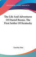 The Life And Adventures Of Daniel Boone, The First Settler Of Kentucky