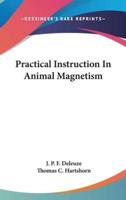 Practical Instruction In Animal Magnetism